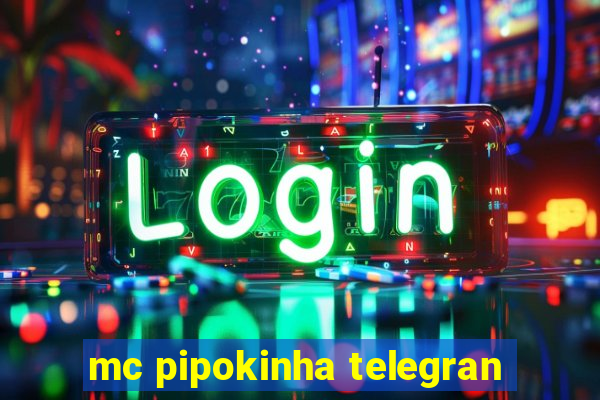 mc pipokinha telegran